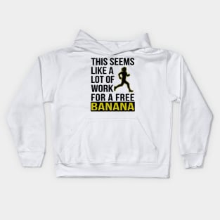 Marathon Runner A Lot of Work for a Free Banana Kids Hoodie